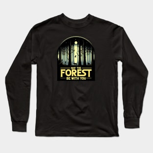 Funny Nature Conservation Sci-Fi - May the Forest Be With You Long Sleeve T-Shirt